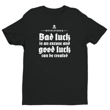 Load image into Gallery viewer, Bad Luck is an Excuse Short Sleeve T-shirt