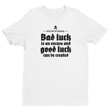 Load image into Gallery viewer, Bad Luck is an Excuse Short Sleeve T-shirt